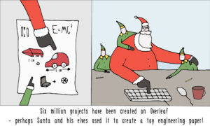 6 million projects have been created on Overleaf - perhaps Santa and his elves used it to create a toy engineering paper.
