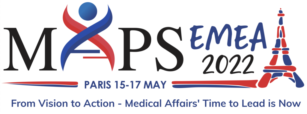 MAPS EMEA 2022 Paris 15-17 May. From vision to action - medical affairs' time to lead is now
